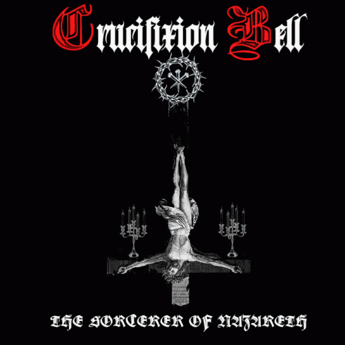 Crucifixion Bell : The Sorcerer of Nazareth